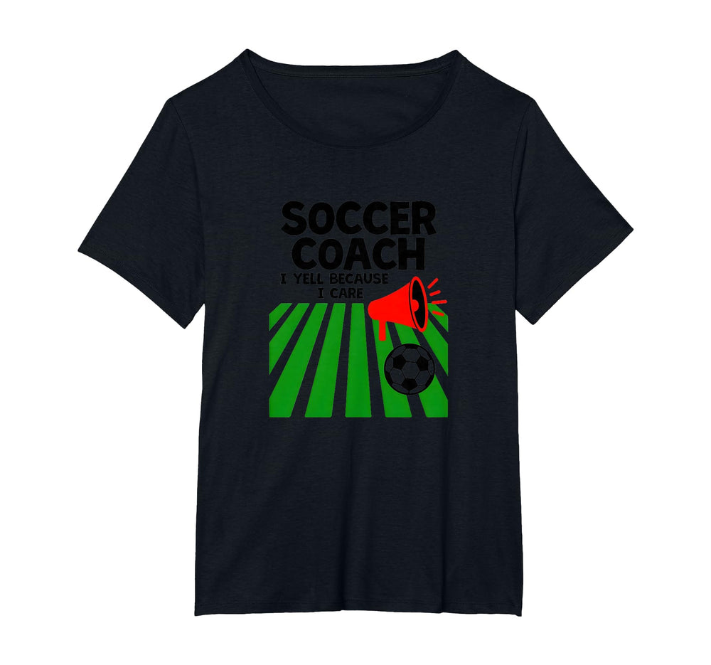 Soccer Coach I Yell Because I Care T-Shirt - Unique Graphic for Adults