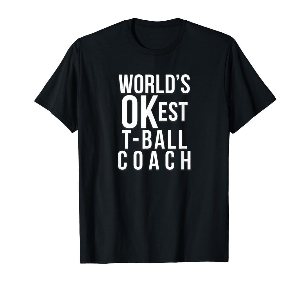 Worlds Okest Tball Coach Funny Gift From T-Shirt - Streetwear Style Unisex