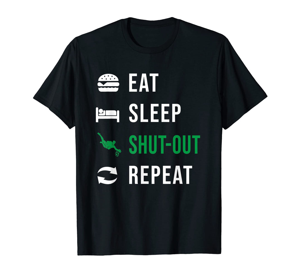 Soccer Goalkeeper Eat Sleep Shut T-Shirt - Fun Novelty Design for Adults