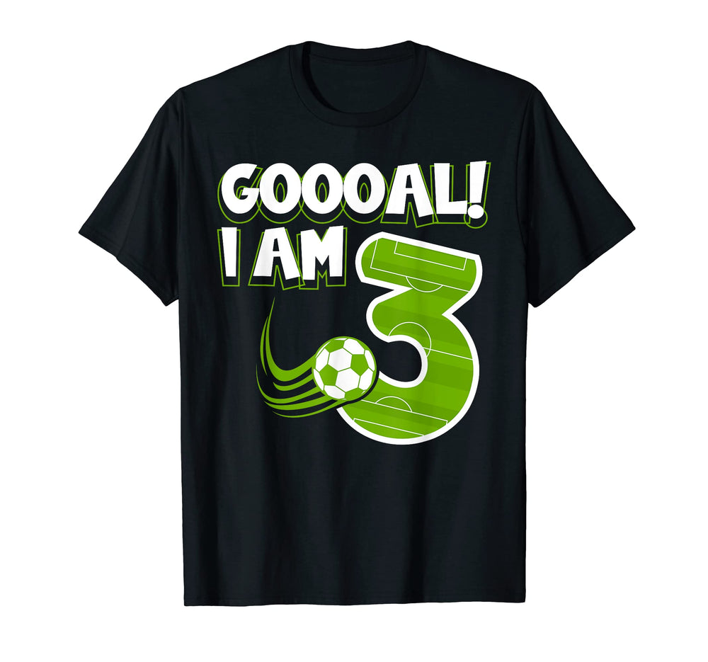 Goooal I Am 3 Soccer Sport Third T-Shirt - Custom Art Print Men Women
