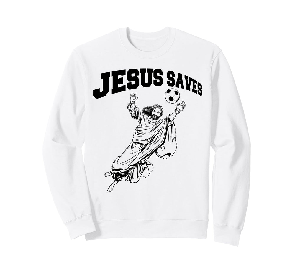 Soccer Goalie Jesus Saves Sweatshirt - Fun Novelty Design for Adults