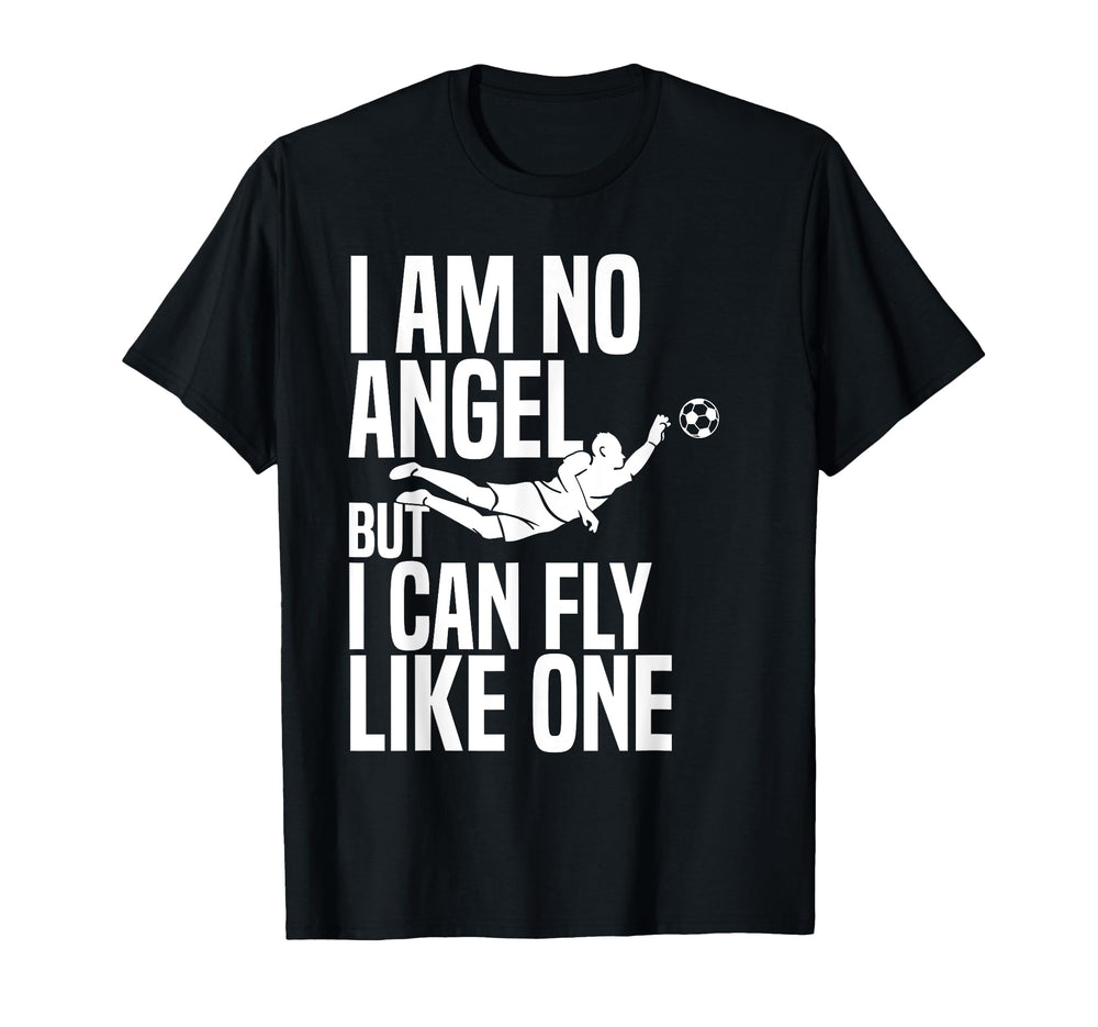 I Am No Angel Goalie Soccer Player T-Shirt - Fun Novelty Design for Adults