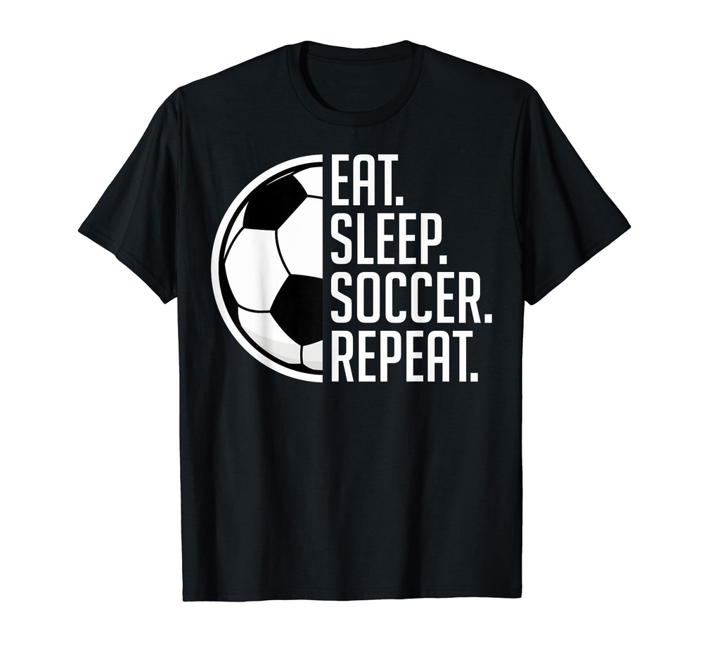 Eat Sleep Soccer Repeat Eat Sleep Soccer T-Shirt - Unique Graphic Unisex