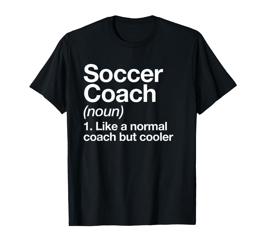 Soccer Coach Definition Sports School T-Shirt - Novelty Apparel Men Women