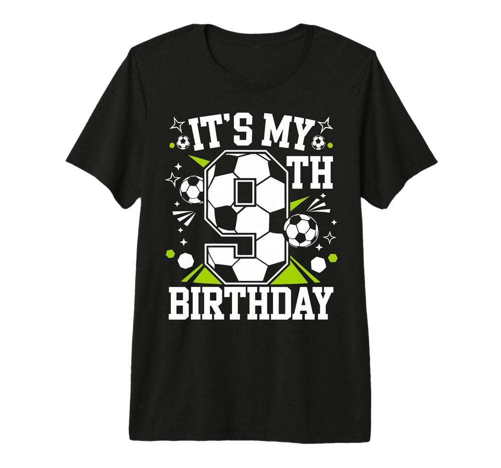 Birthday Tees 9 Soccer Its My 9Th T-Shirt - Streetwear Style Men Women