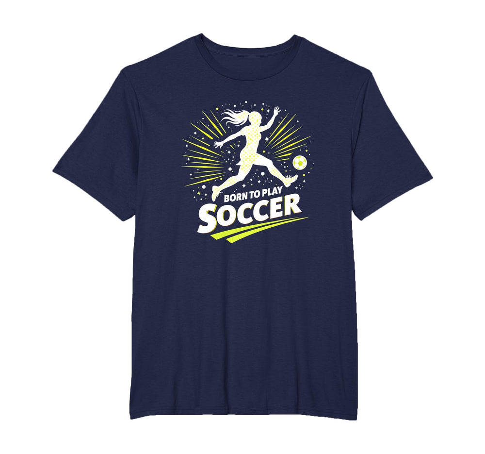 Born To Play Soccer Womens Inspirational T-Shirt - Unique Graphic Unisex