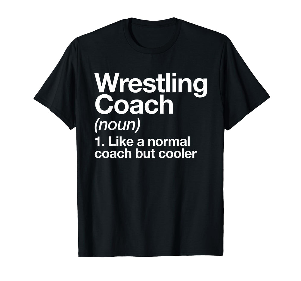 Wrestling Coach Definition Funny T-Shirt - Fun Novelty Design Unisex