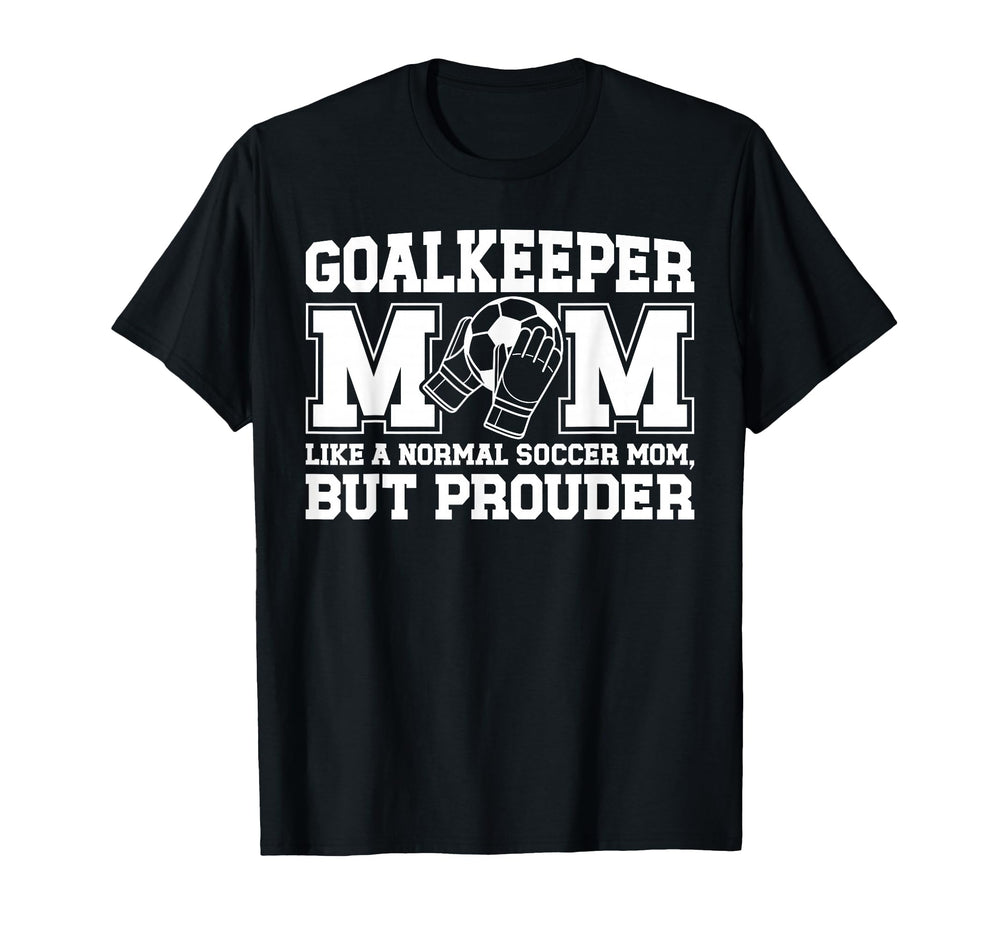 Soccer Goalkeeper Mom Soccer Keeper T-Shirt - Custom Art Print Men Women