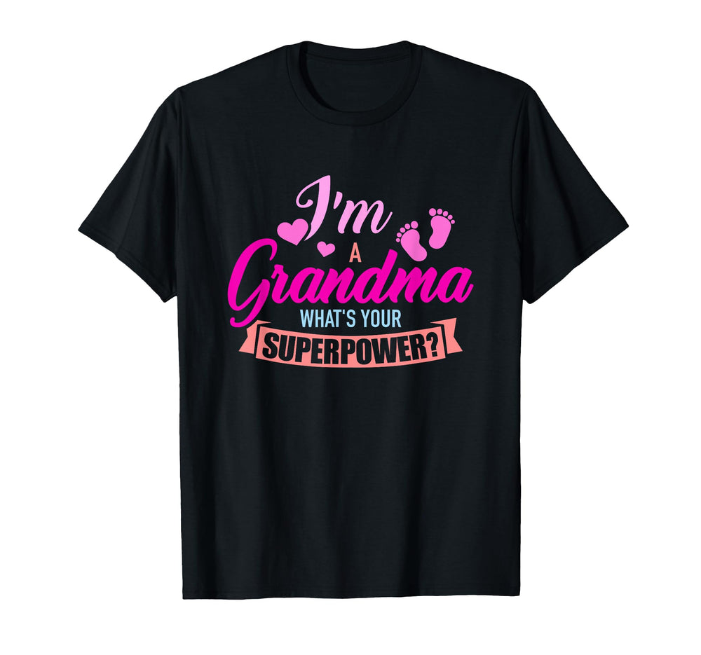 Im Grandma Whats Your Superpower T-Shirt - Fun Novelty Design Men Women
