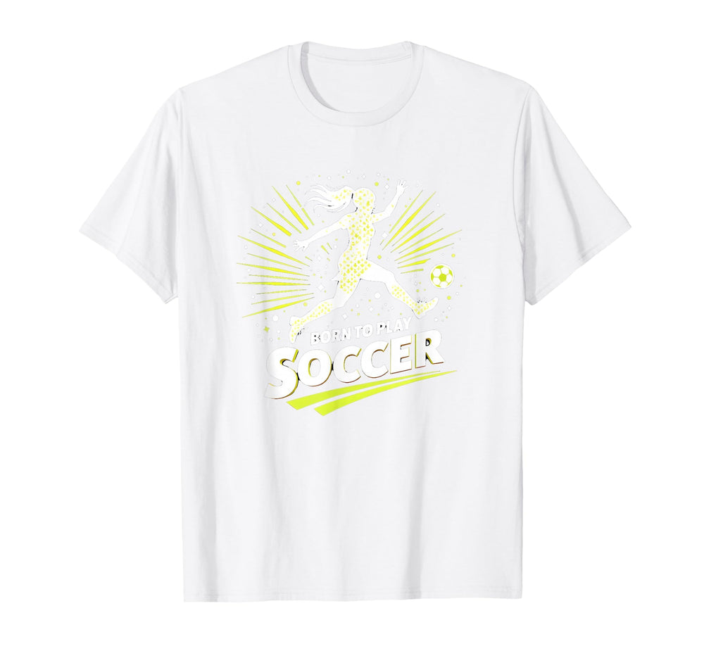 Born To Play Soccer Womens T-Shirt - Trendy Graphic for Adults