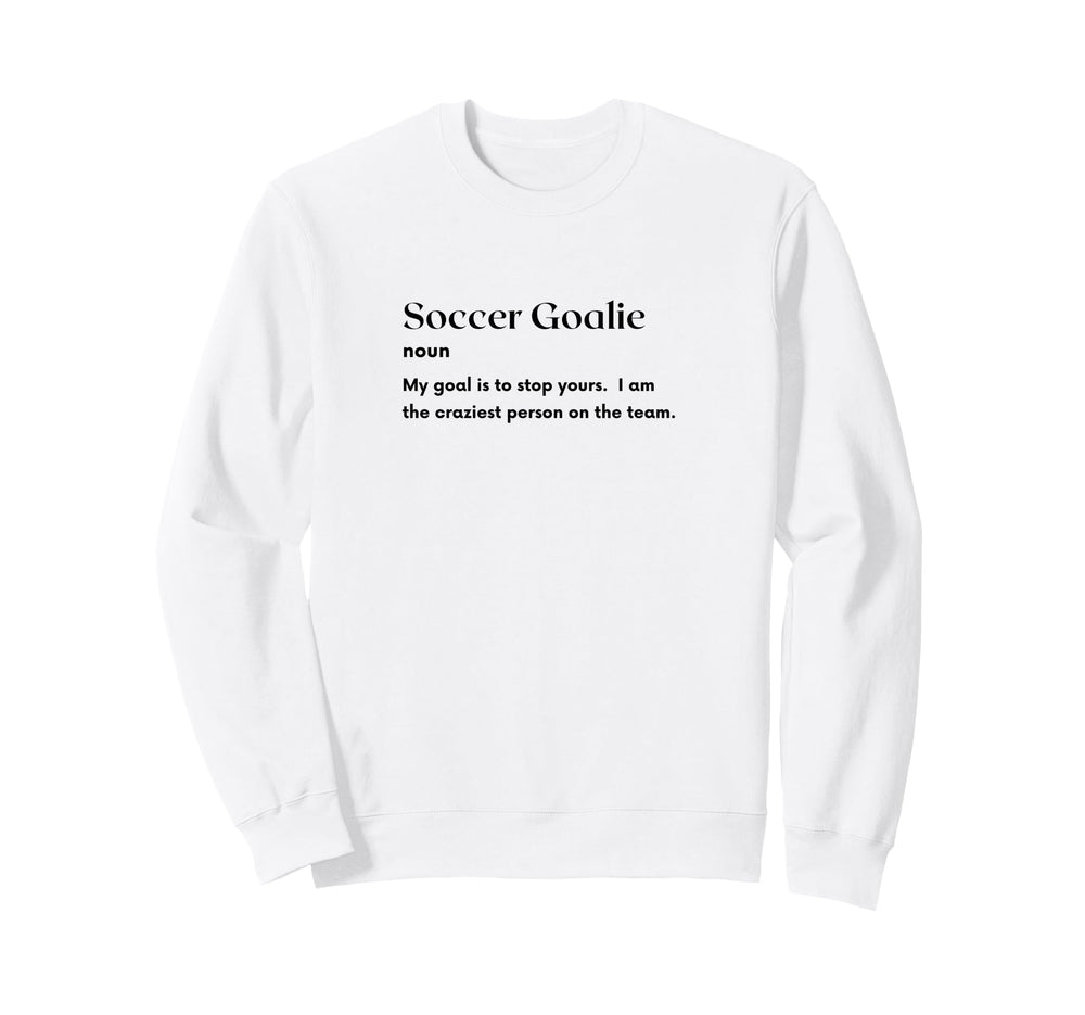 Soccer Goalie Definition Futbol Sweatshirt - Graphic Print for Adults