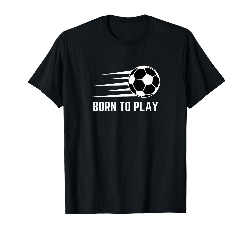Born To Play Soccer Football Player T-Shirt - Custom Art Print for Adults