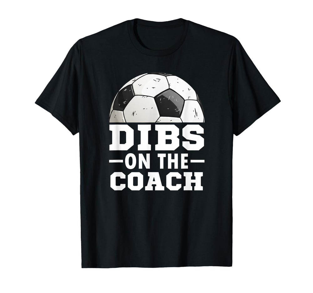 Soccer Game Day Dibs Coach Soccer T-Shirt - Streetwear Style for Adults