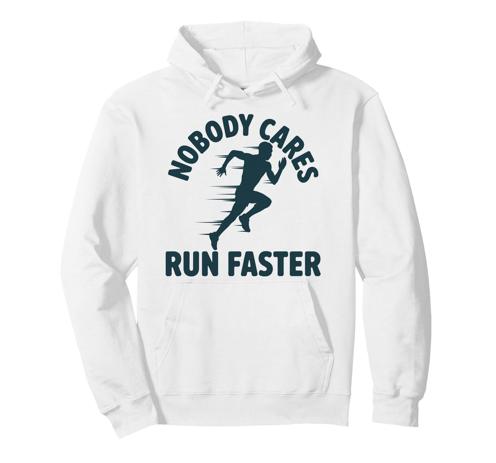 Nobody Cares Run Faster Funny Track Hoodie - Aesthetic Graphic Unisex
