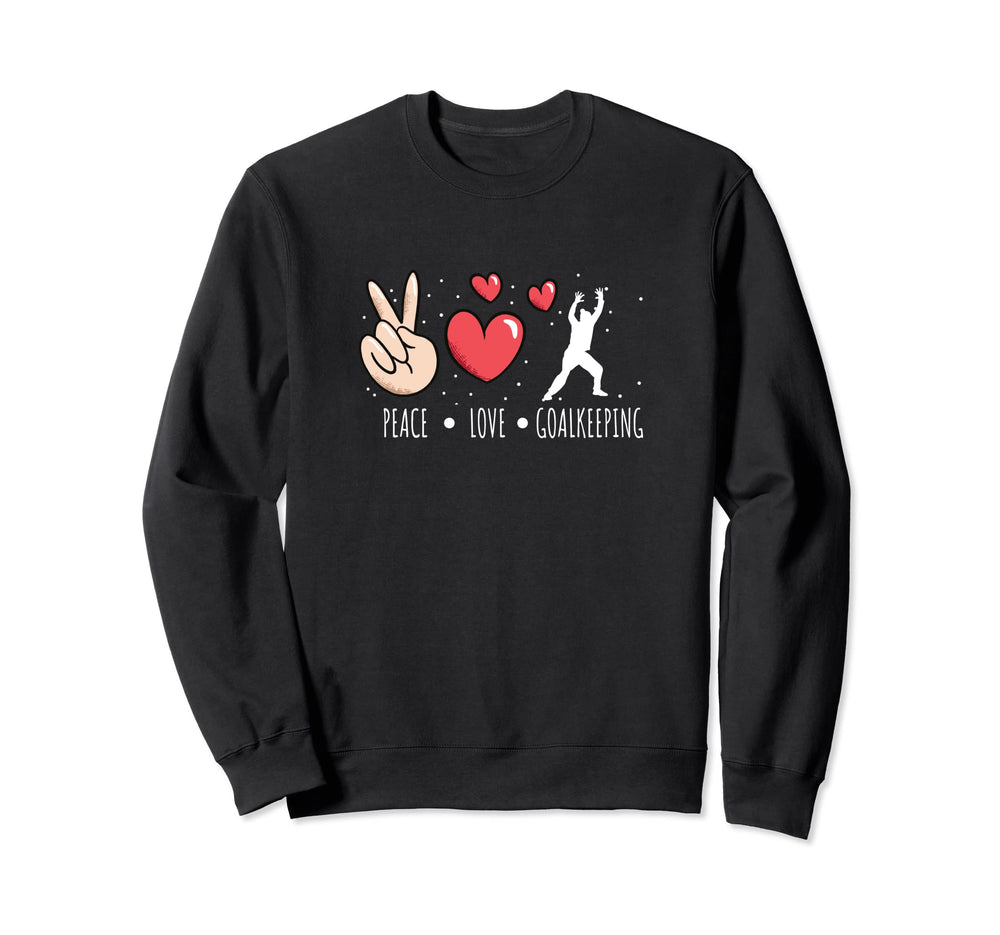 Peace Love Goalkeeping Handball Sweatshirt - Aesthetic Graphic Unisex