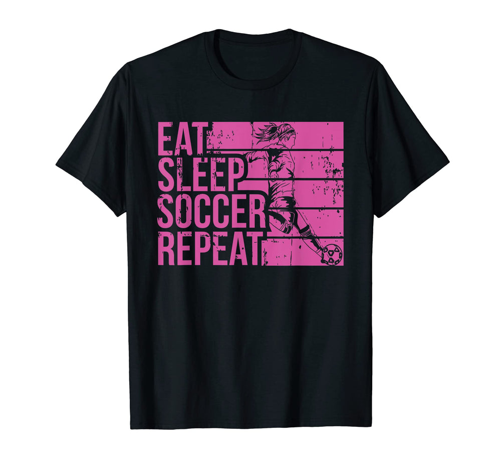 Eat Sleep Soccer Repeat Funny T-Shirt - Unique Graphic Men Women