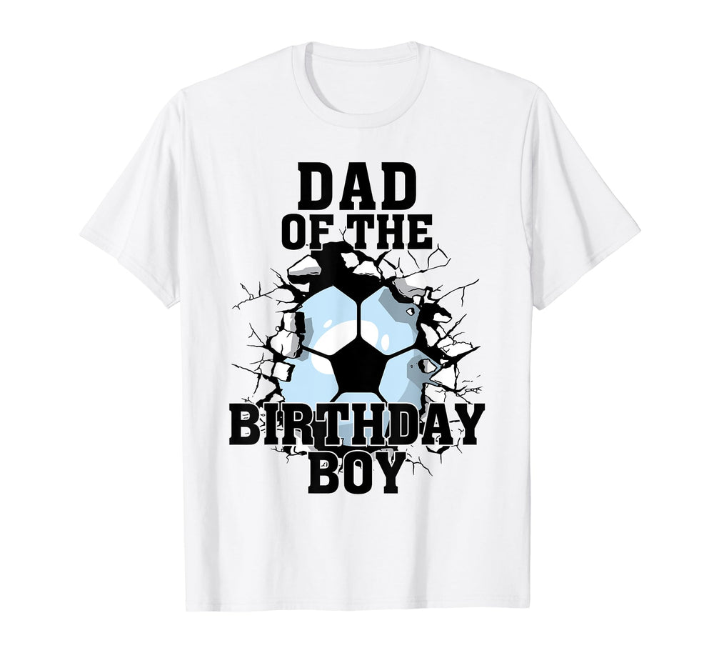 Dad Birthday Soccer Lover T-Shirt - Streetwear Style Unisex