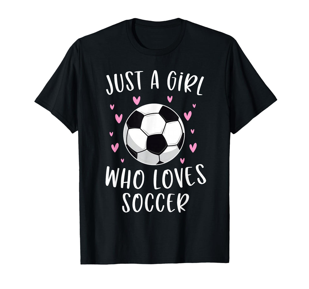 Soccer Just Who Loves Soccer T-Shirt - Streetwear Style Unisex