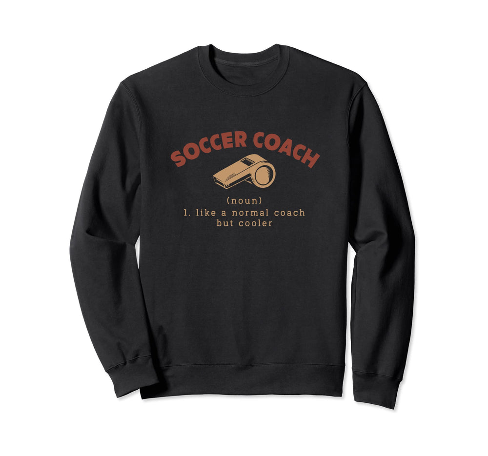 Soccer Coach Definition Funny Soccer Sweatshirt - Unique Graphic Unisex