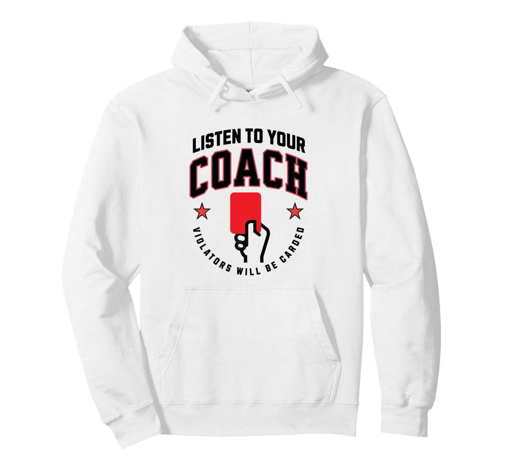 Listen To Your Soccer Coaches Penalty Hoodie - Unique Graphic Men Women