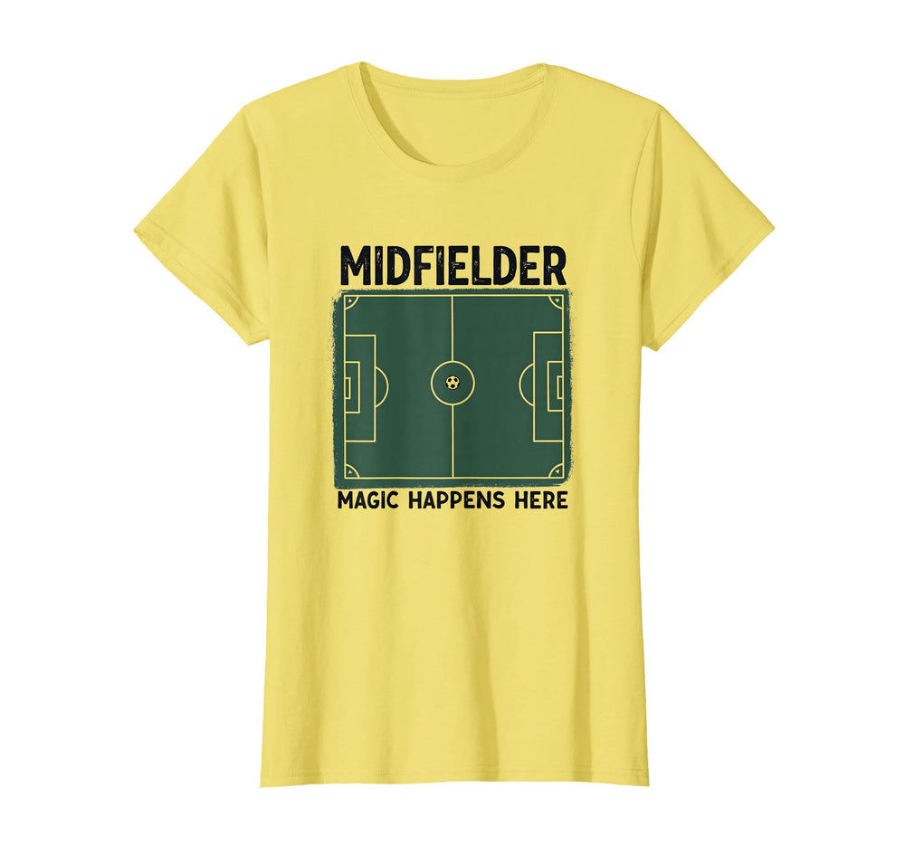 Midfielder Magic Happens Here Soccer T-Shirt - Fun Novelty Design Unisex