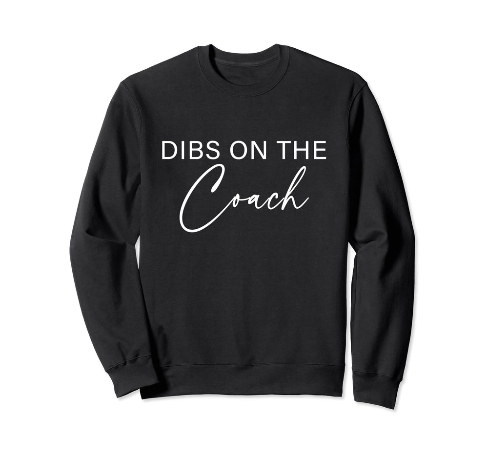 Dibs Coach Baseball Softball Football Sweatshirt - Graphic Print Men Women