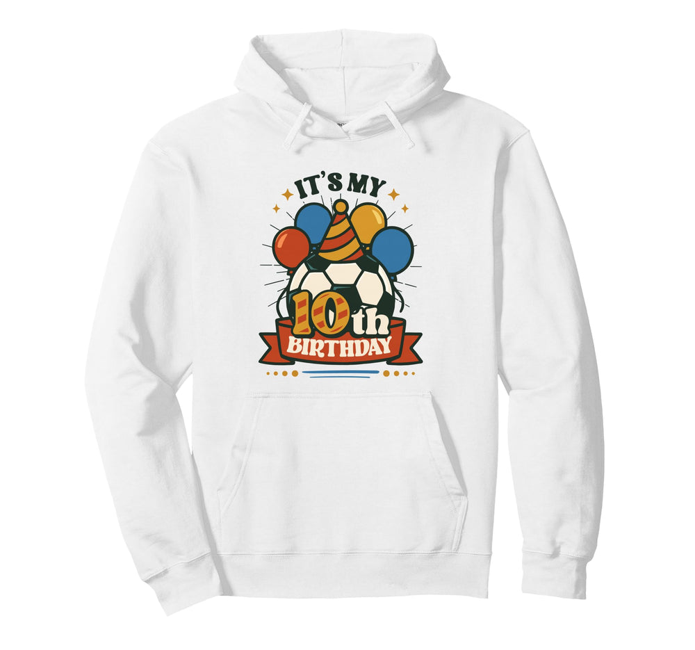 Its My 10Th Birthday Soccer Hoodie - Casual Everyday Wear Men Women