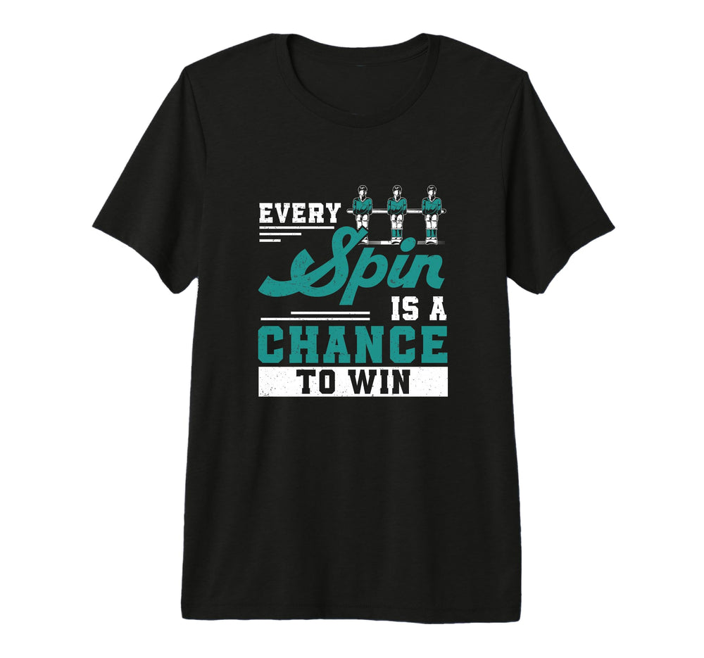 Every Spin Is Chance To Win Funny T-Shirt - Novelty Apparel Men Women