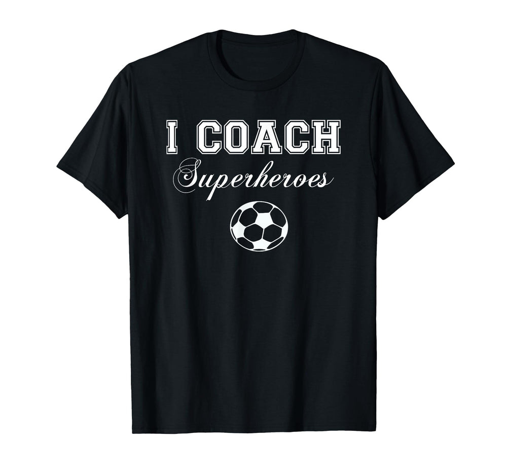 I Coach Superheroes Sports Soccer T-Shirt - Custom Art Print for Adults