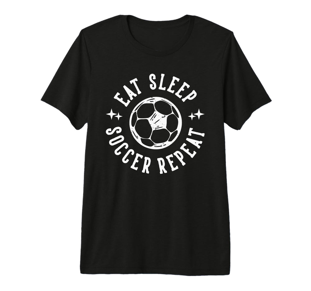 Eat Sleep Soccer Repeat Soccer Sports Tri T-Shirt - Novelty Apparel Unisex