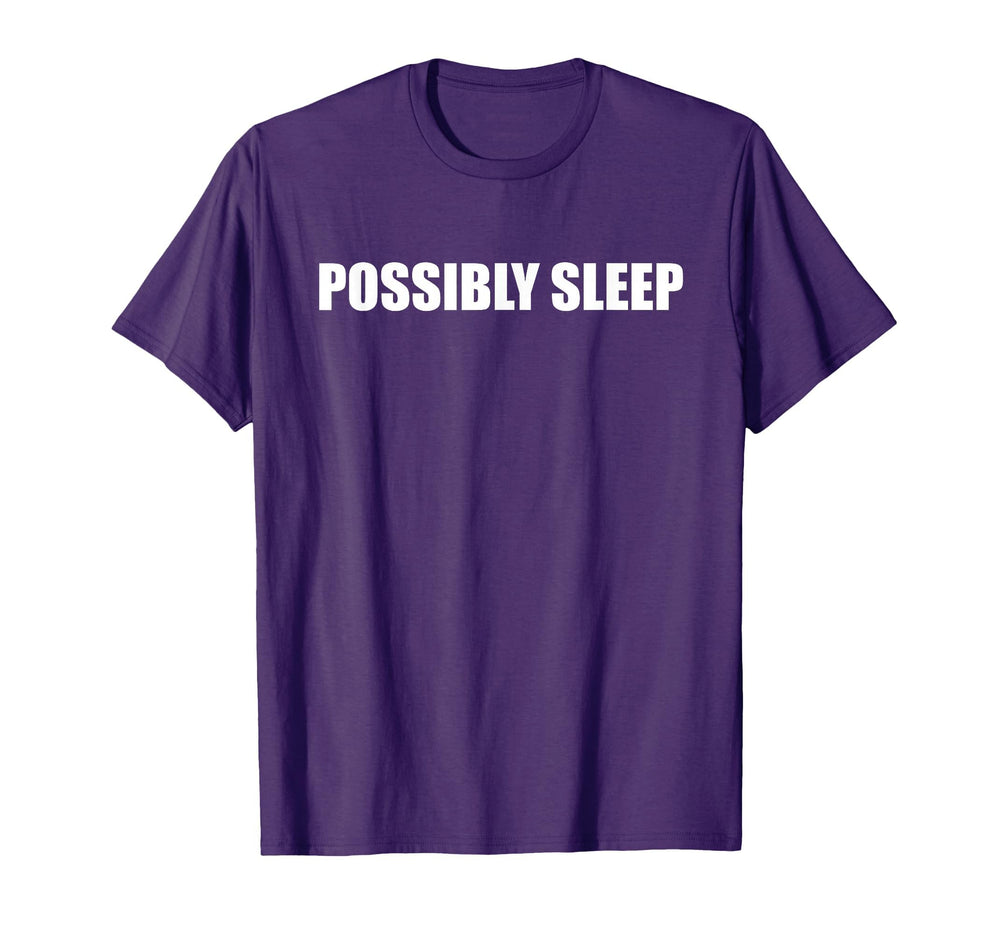 Let Me Sleep Possibly Eat Sleep T-Shirt - Novelty Apparel for Adults