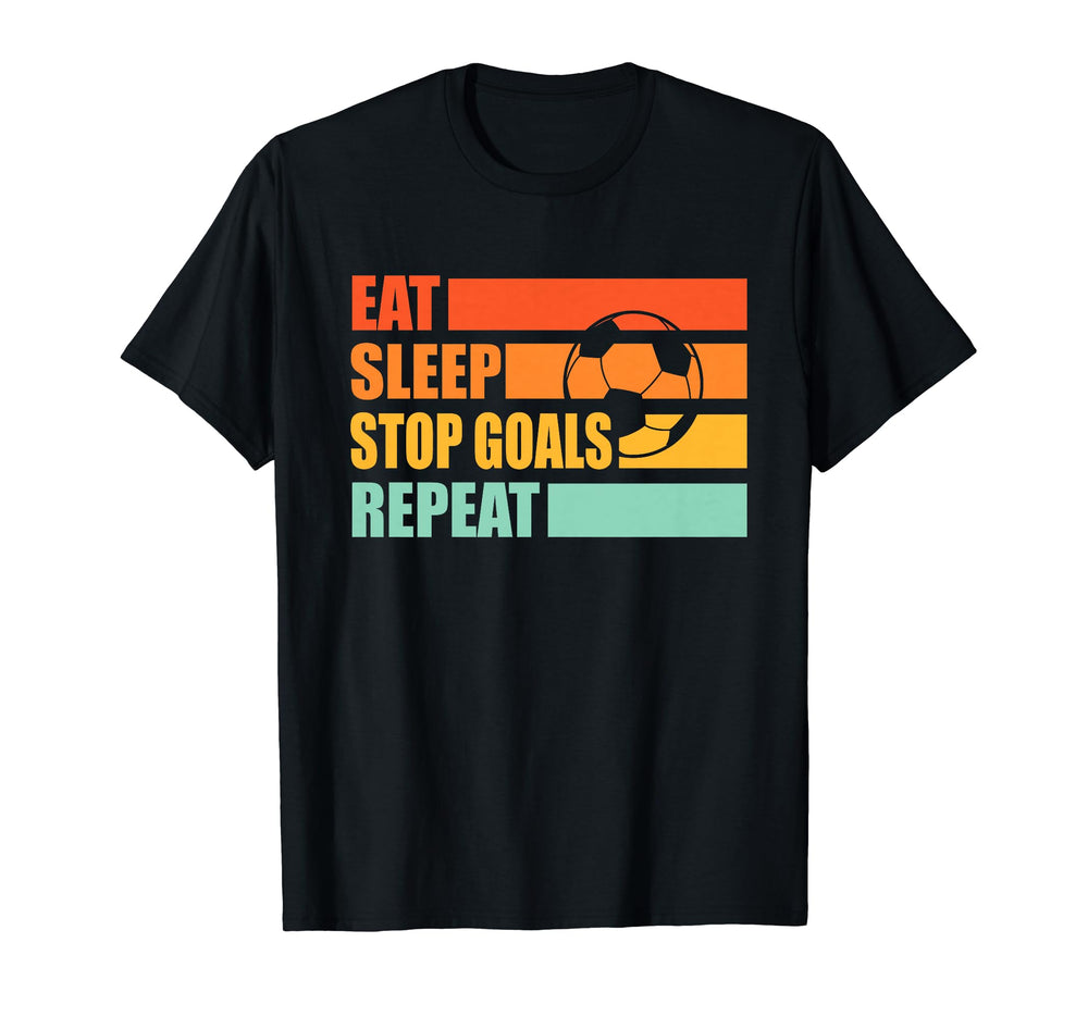 Eat Sleep Stop Goals Repeat Soccer Sport T-Shirt - Custom Art Print Unisex