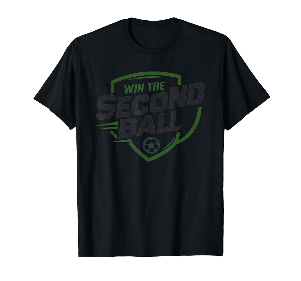 Win Second Ball Soccer Coach T-Shirt - Custom Art Print Men Women