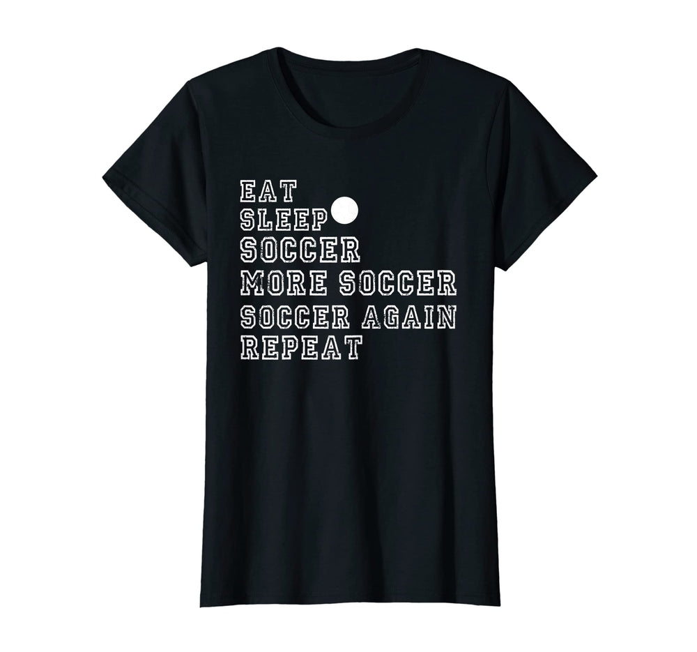Soccer Funny Eat Sleep Soccer More T-Shirt - Unique Graphic Men Women
