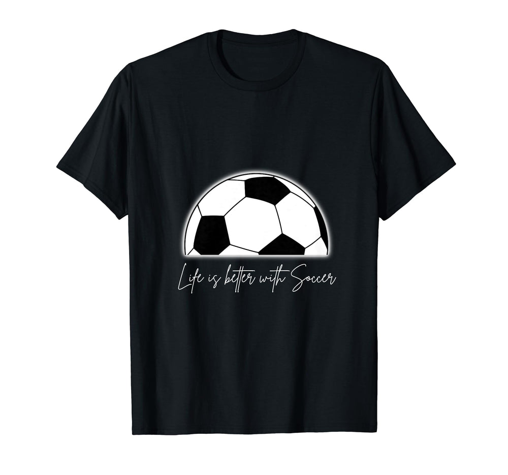 Life Is Better Soccer T-Shirt - Fun Novelty Design for Adults