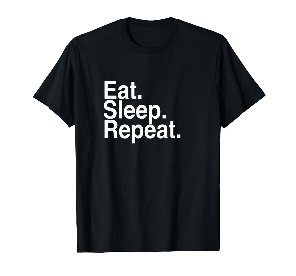 Eat Sleep Repeat T-Shirt - Minimalist Print Men Women