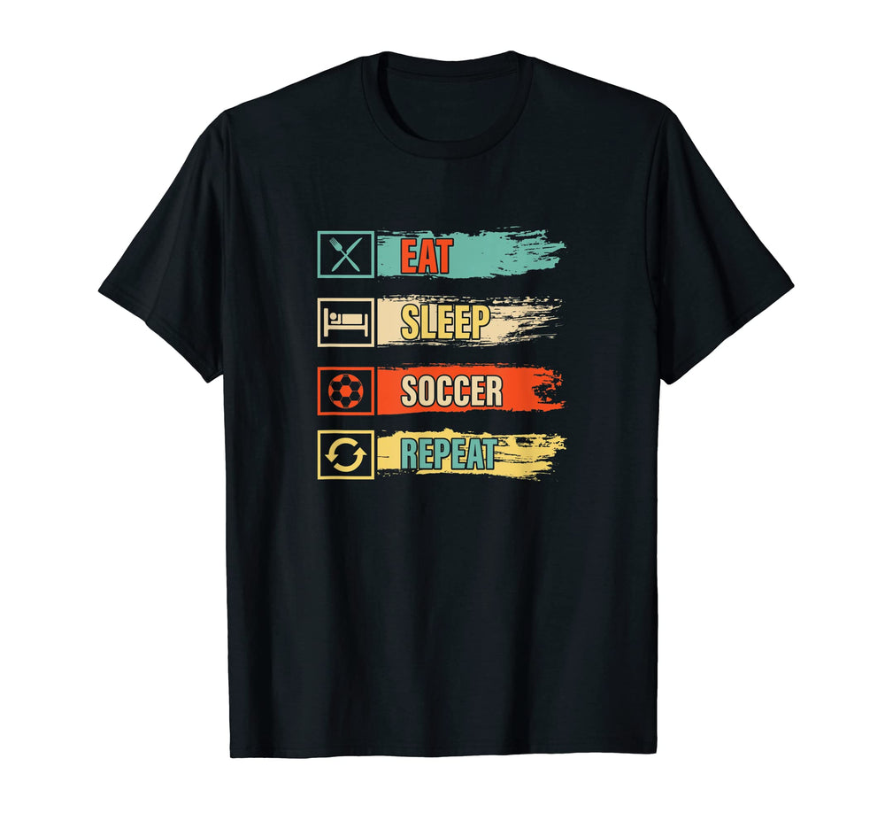 Eat Sleep Soccer Repeat Funny Soccer T-Shirt - Fun Novelty Design Unisex