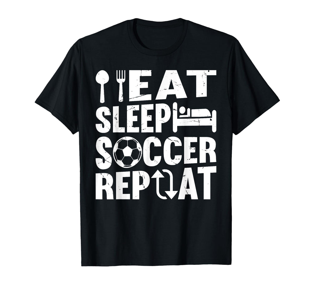 Eat Sleep Soccer Repeat Soccer Player T-Shirt - Novelty Apparel Men Women