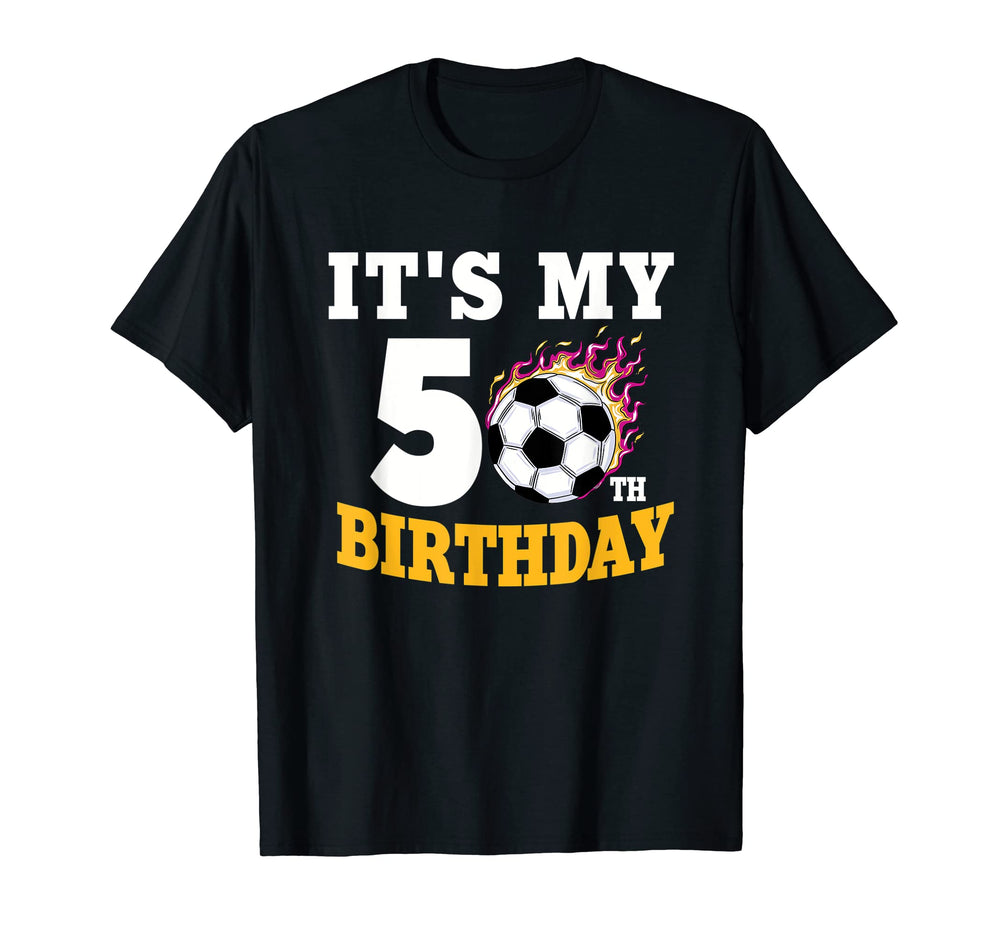 Its My 50Th Birthday Soccer Ball T-Shirt - Casual Everyday Wear Unisex
