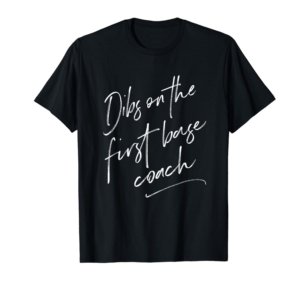 Dibs First Base Coach Coachs Wife Gifts T-Shirt - Graphic Print Men Women
