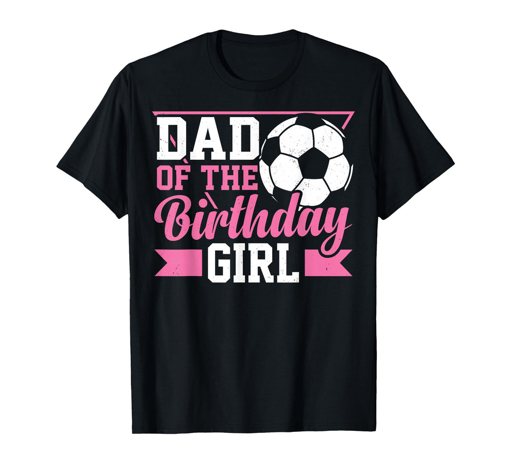 Soccer Dad Birthday Football Party T-Shirt - Graphic Print for Adults