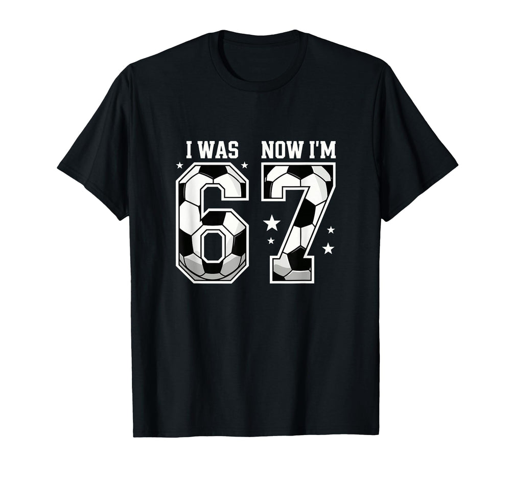 I Was 6 Now Im 7 Year Old Soccer T-Shirt - Casual Everyday Wear for Adults