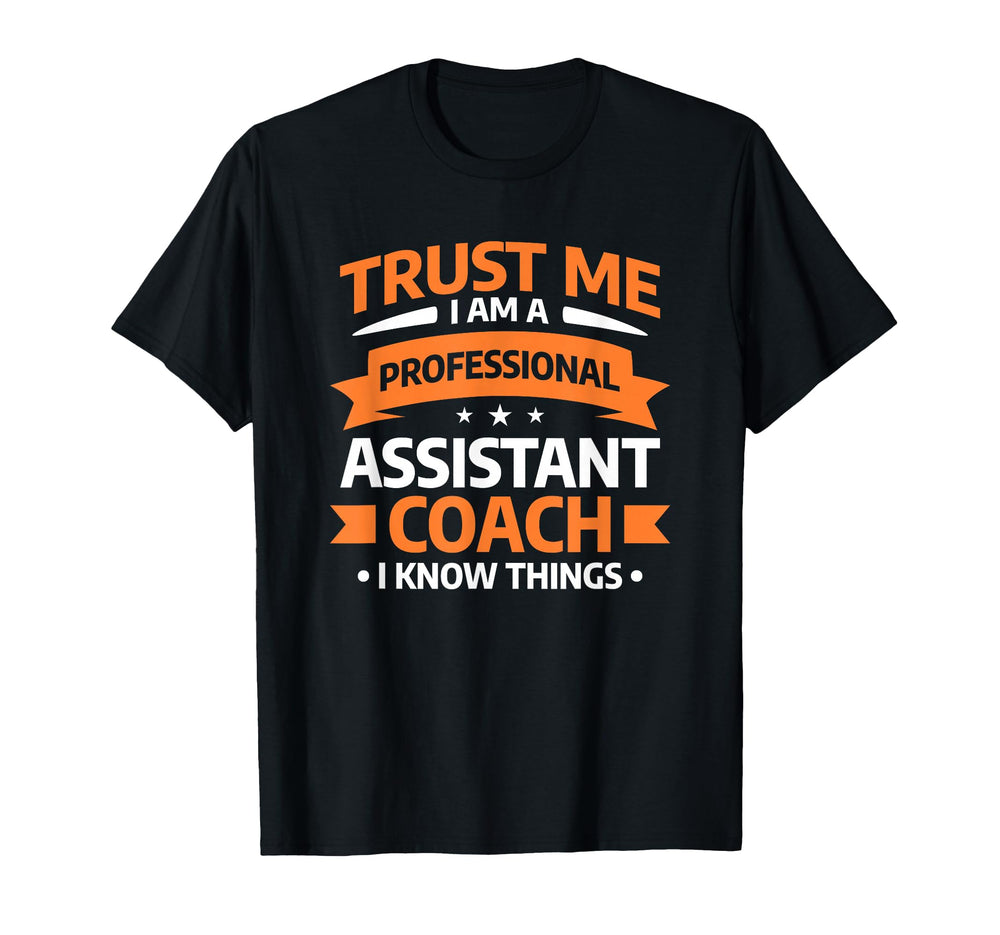 Trust Me Professional Assistant Coach T-Shirt - Unique Graphic Men Women