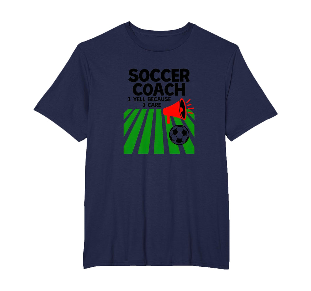 Soccer Coach I Yell Because I Care T-Shirt - Minimalist Print Unisex