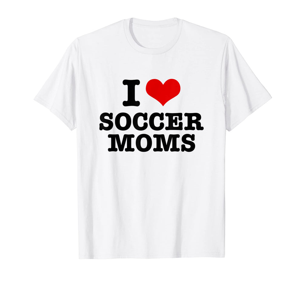 I Love Soccer Moms Heart T-Shirt - Fun Novelty Design Unisex