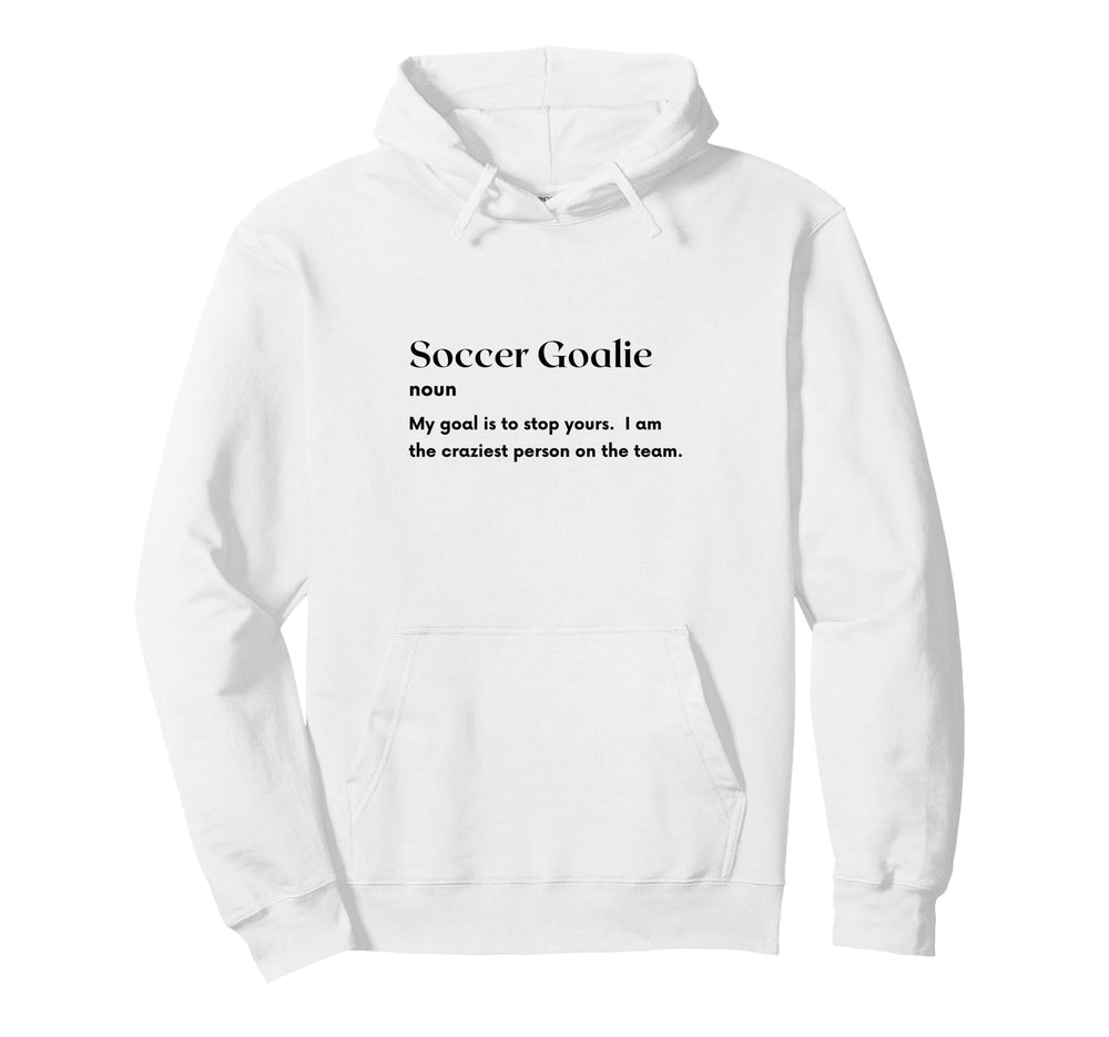 Soccer Goalie Definition Futbol Hoodie - Casual Everyday Wear Men Women