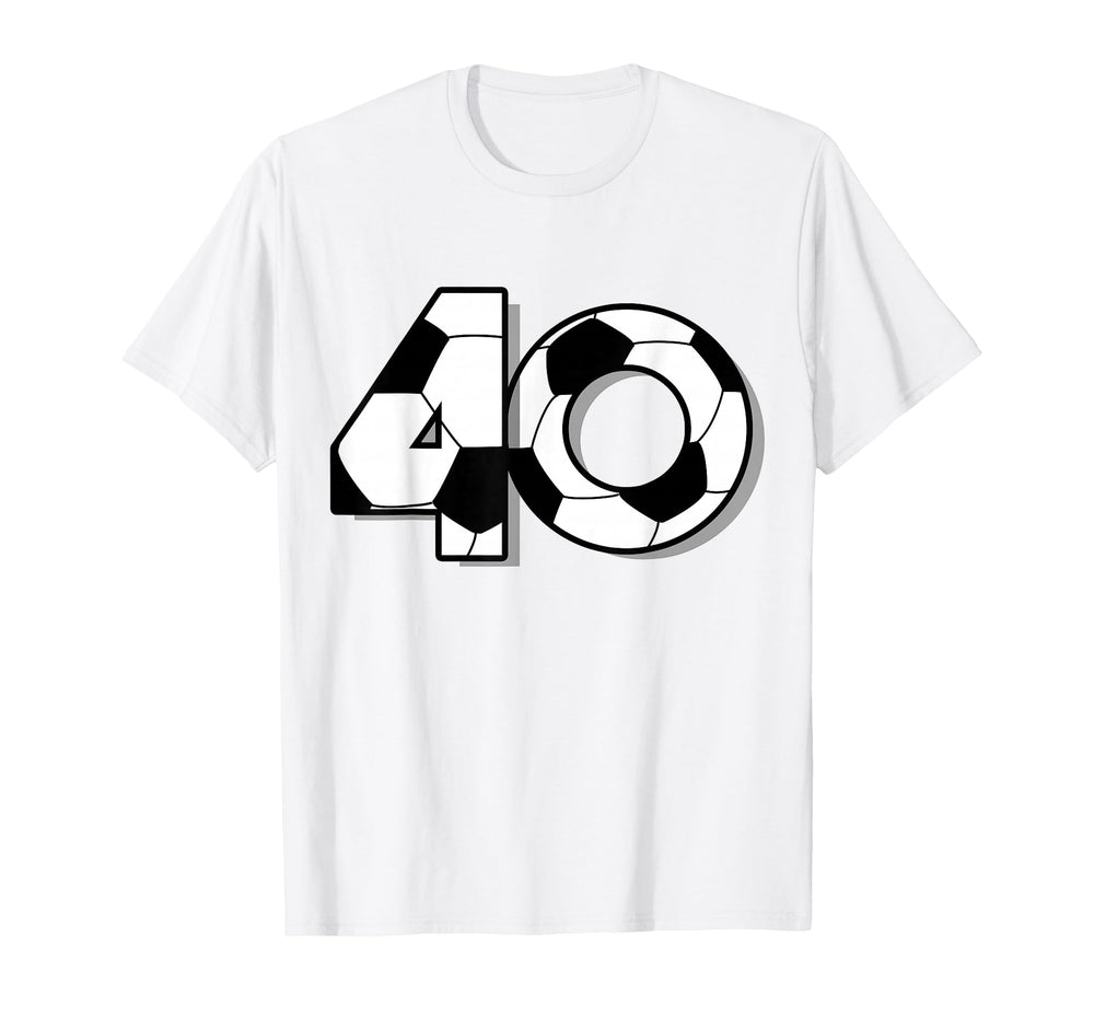 Fortieth Birthday Party 40Th Soccer T-Shirt - Streetwear Style Men Women