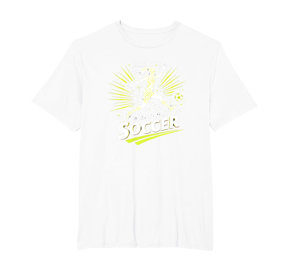 Born To Play Soccer Womens T-Shirt - Fun Novelty Design Unisex