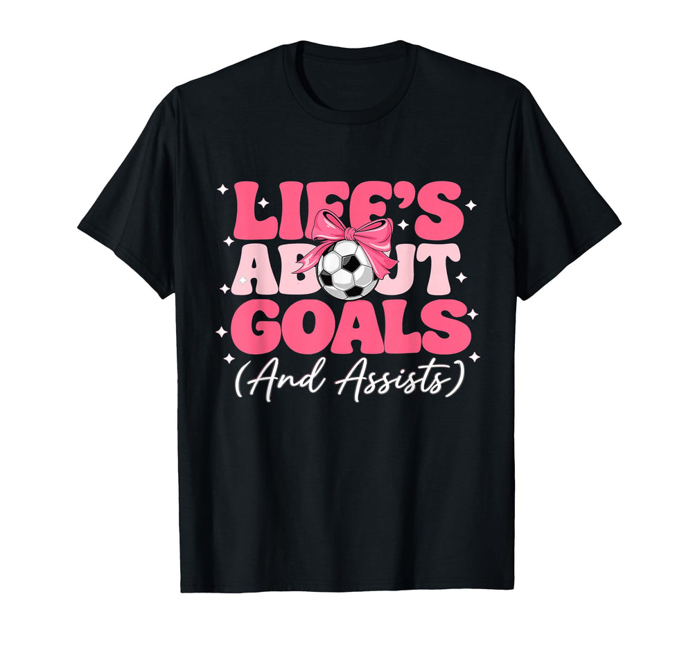 Lifes About Goals And Assists Player T-Shirt - Fun Novelty Design Unisex