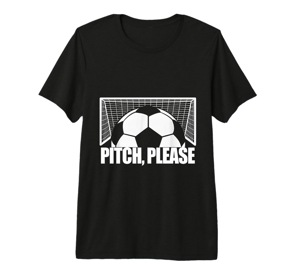 Pitch Please Soccer Football Goal T-Shirt - Custom Art Print for Adults